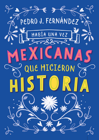 Había una vez…Mexicanas que hicieron historia